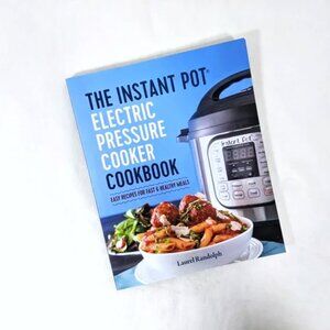 Cookbook, Laurel Randolph The Instant Pot Electric Pressure Cooker Cook Book